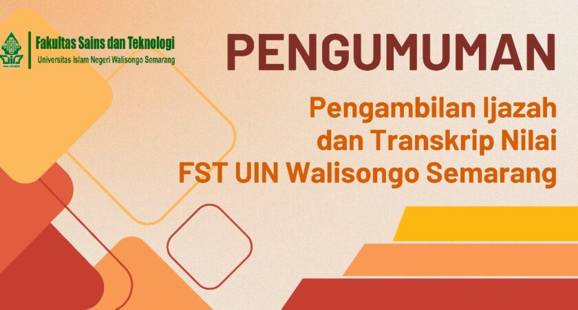 Pengumuman Pengambilan Ijazah dan Transkrip Nilai FST UIN Walisongo Semarang